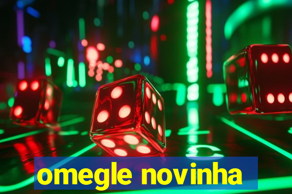 omegle novinha